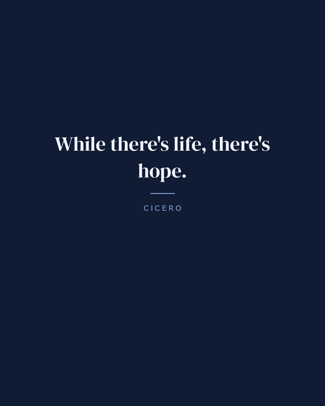 While there's life, there's hope. — Cicero quote card