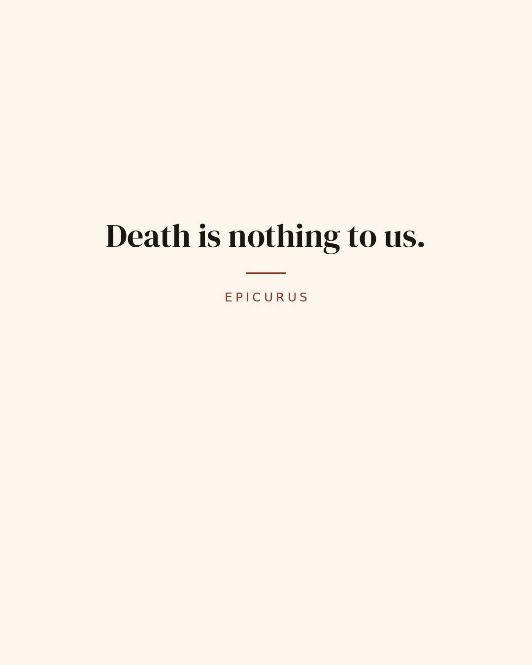 Death is nothing to us. — Epicurus quote card