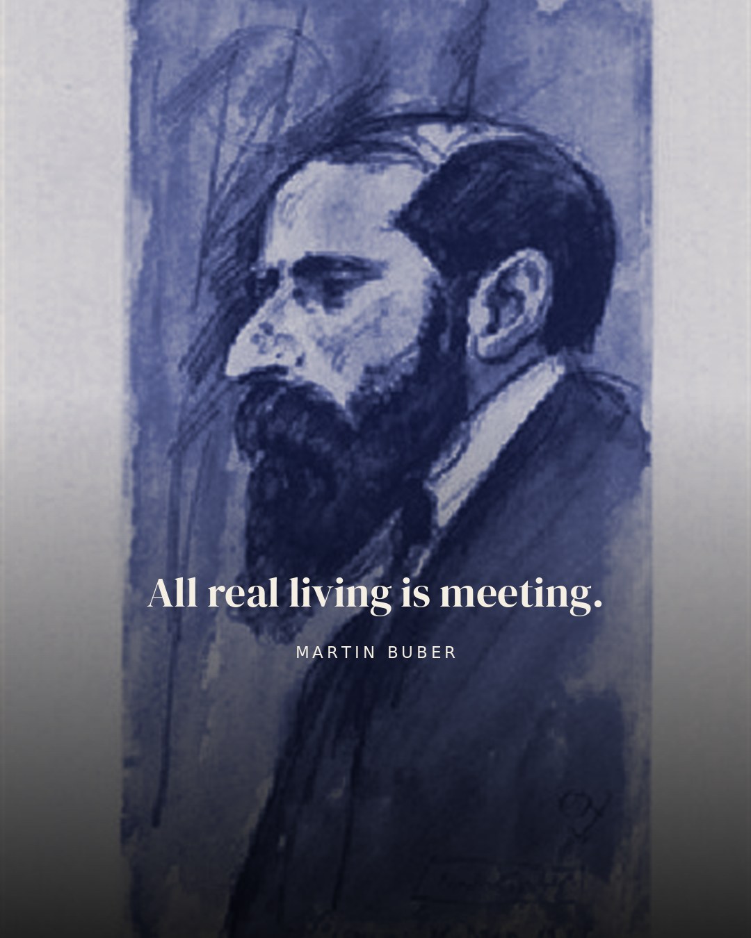 All real living is meeting. — Martin Buber