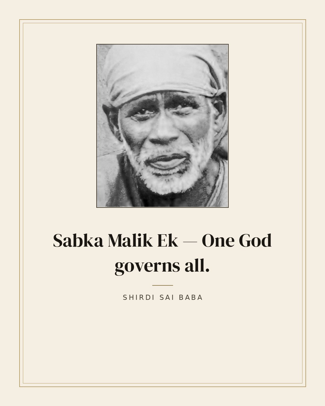 Sabka Malik Ek — One God governs all. — Shirdi Sai Baba