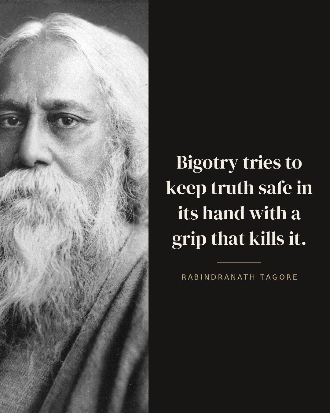 Bigotry tries to keep truth safe in its hand with a grip that kills it. — Rabindranath Tagore