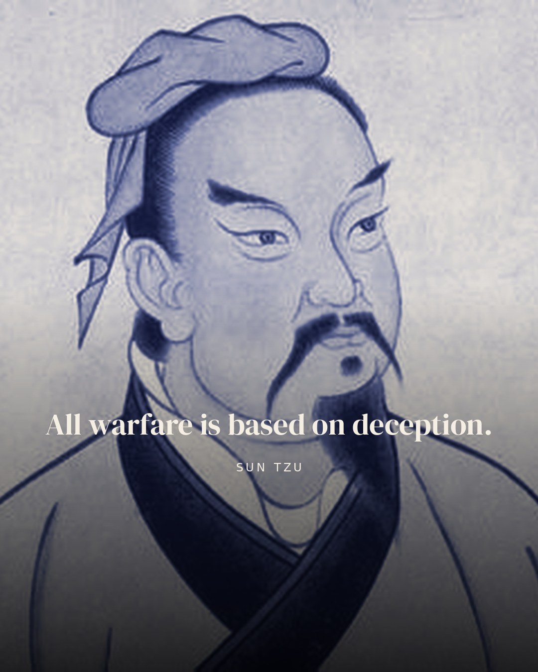 All warfare is based on deception. — Sun Tzu