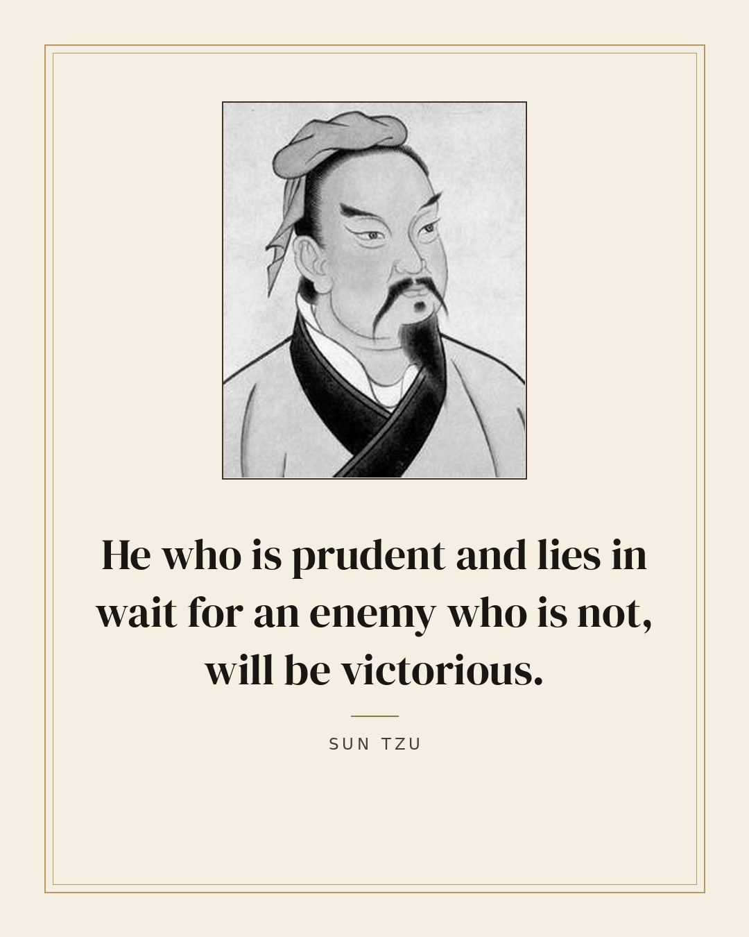 He who is prudent and lies in wait for an enemy who is not, will be victorious. — Sun Tzu quote card