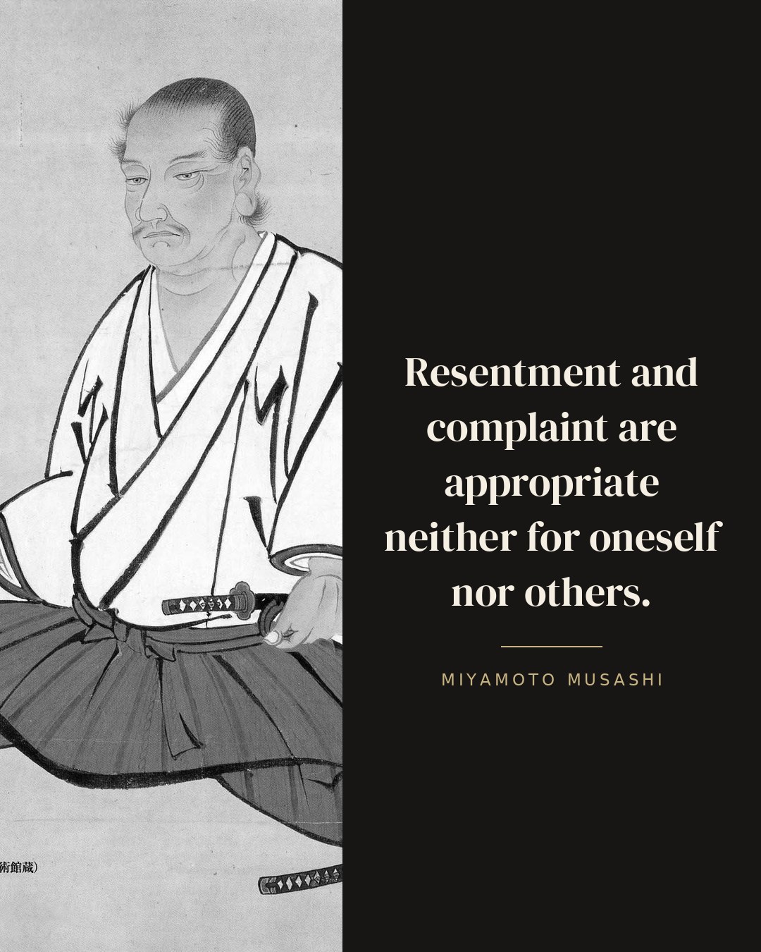 Resentment and complaint are appropriate neither for oneself nor others. — Miyamoto Musashi quote card