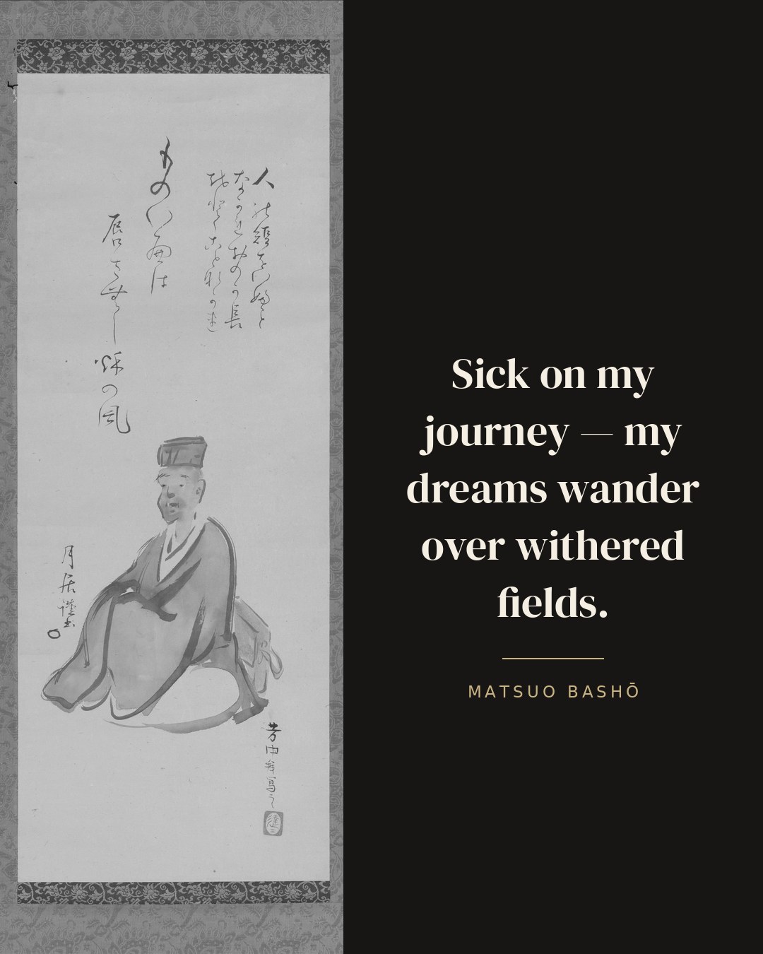 Sick on my journey — my dreams wander over withered fields. — Matsuo Bashō quote card