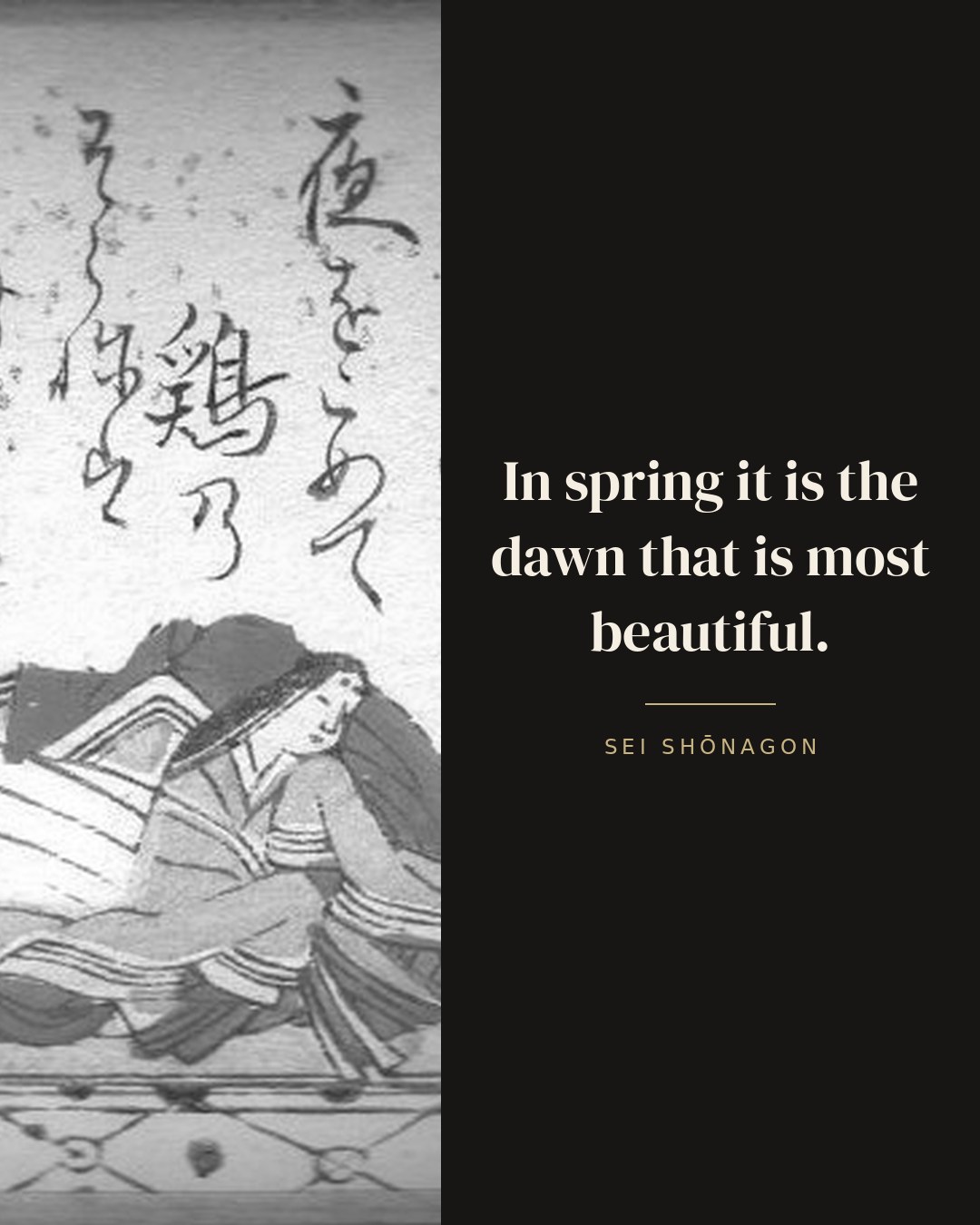 In spring it is the dawn that is most beautiful. — Sei Shōnagon