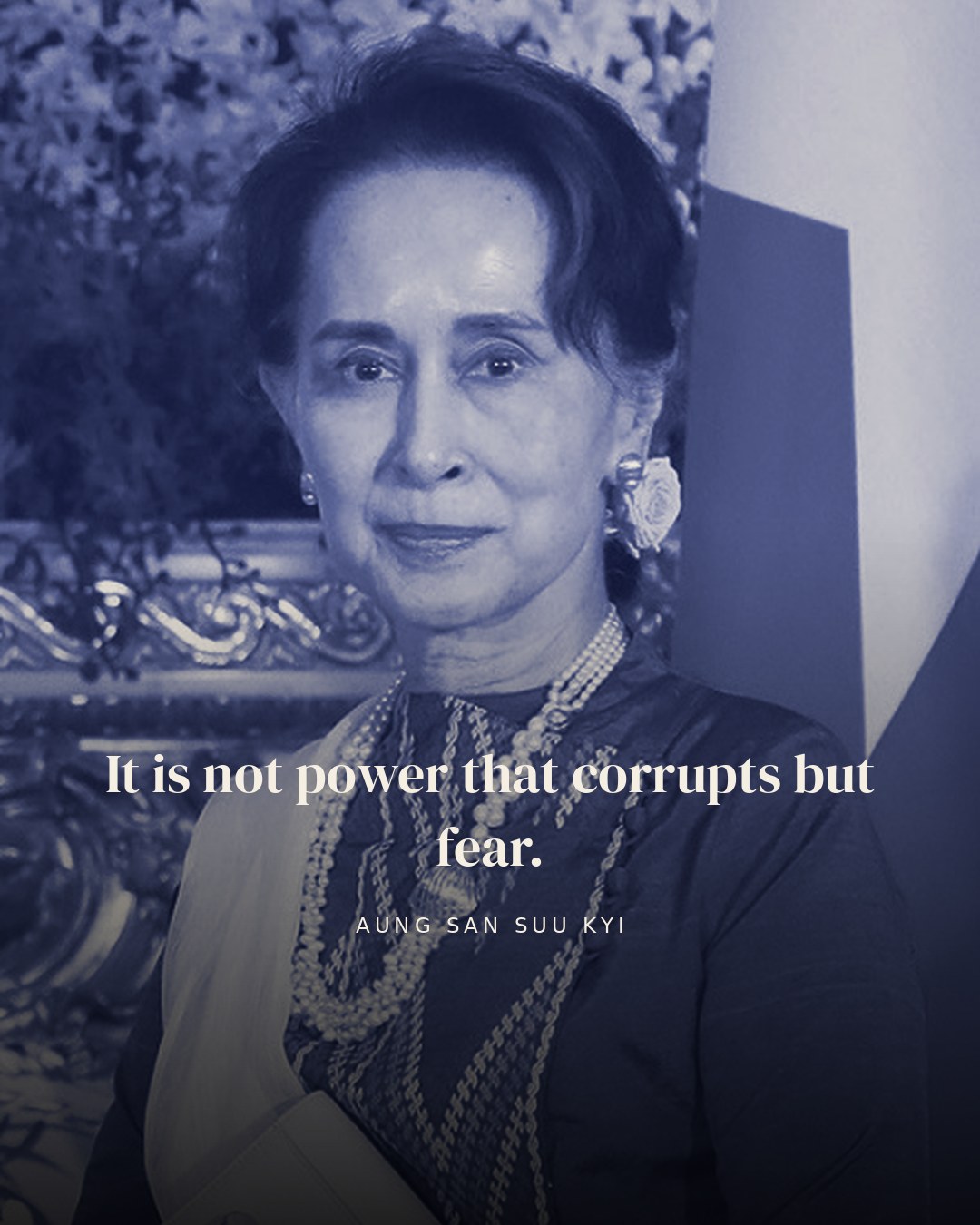 It is not power that corrupts but fear. — Aung San Suu Kyi
