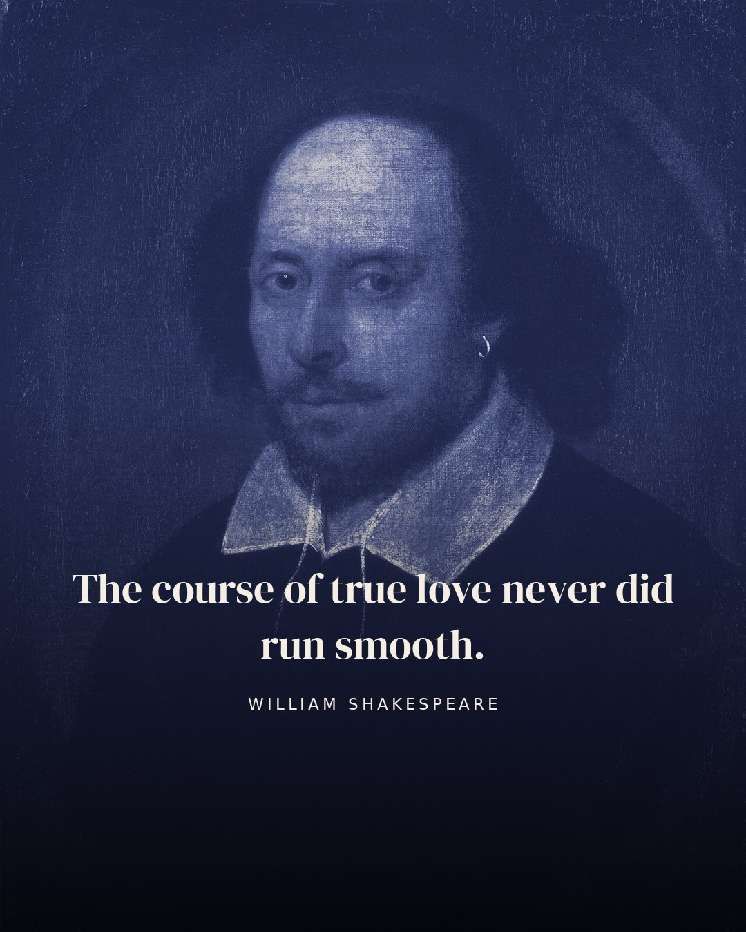 The course of true love never did run smooth. — William Shakespeare