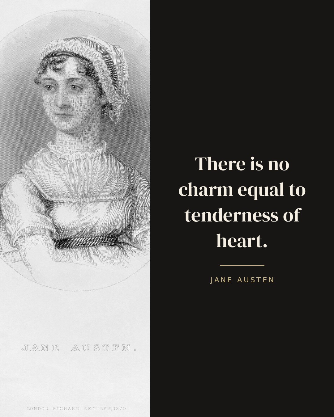There is no charm equal to tenderness of heart. — Jane Austen quote card