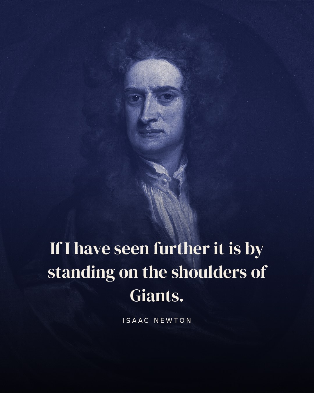 If I have seen further it is by standing on the shoulders of Giants. — Isaac Newton