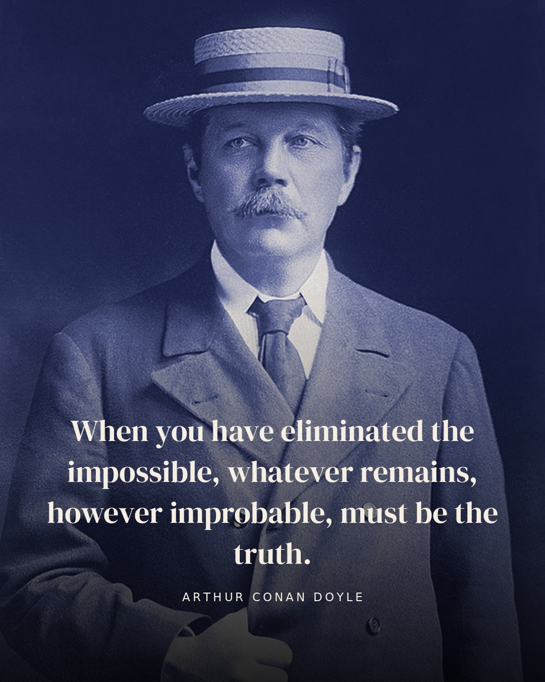 When you have eliminated the impossible, whatever remains, however improbable, must be the truth. — Arthur Conan Doyle