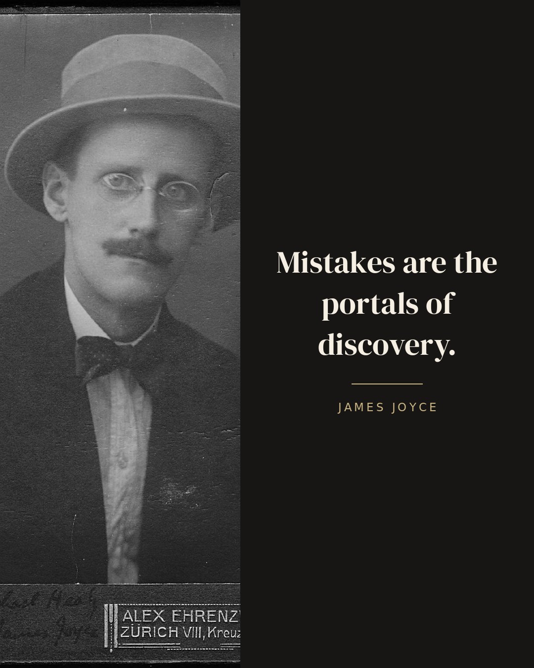 Mistakes are the portals of discovery. — James Joyce