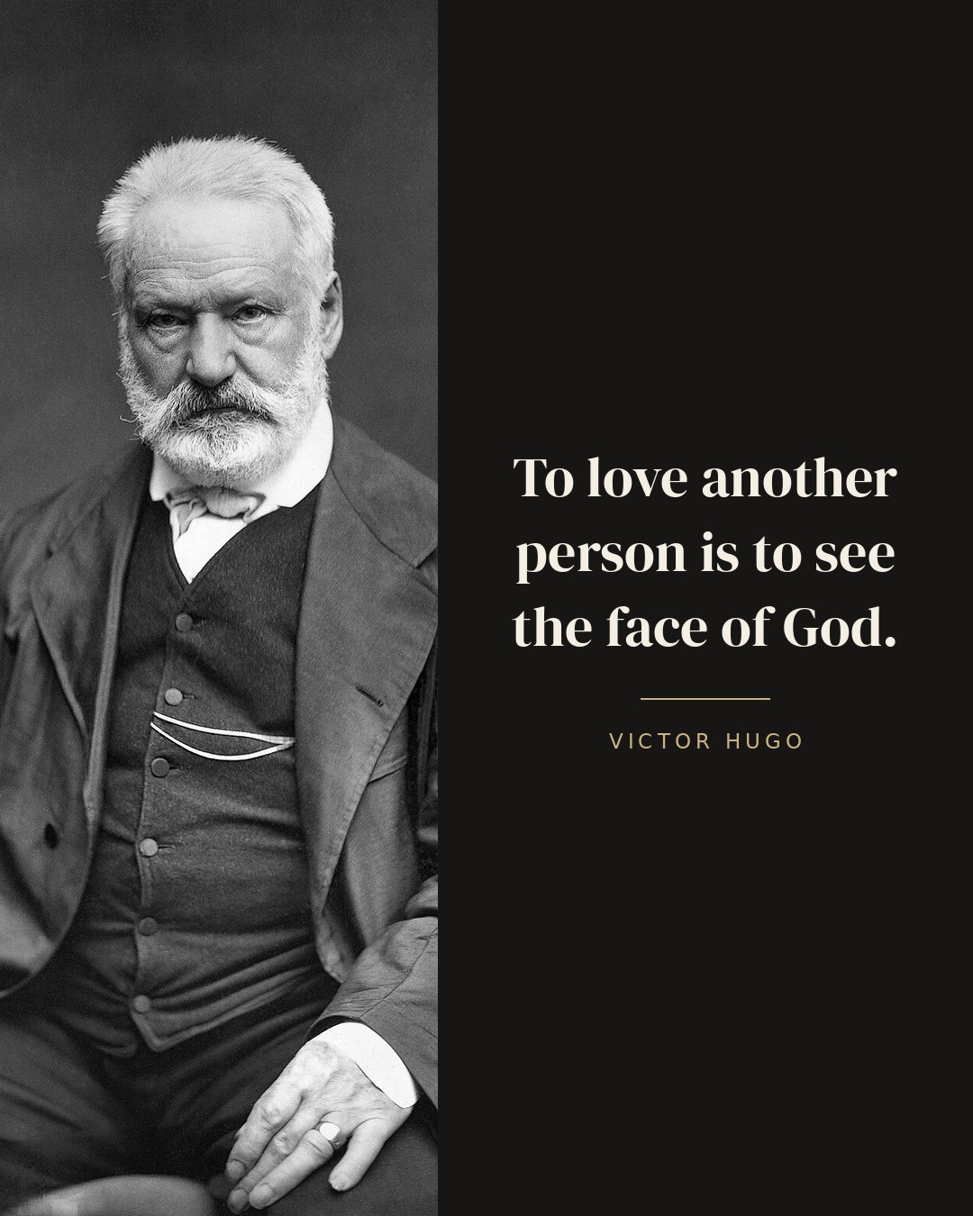 To love another person is to see the face of God. — Victor Hugo