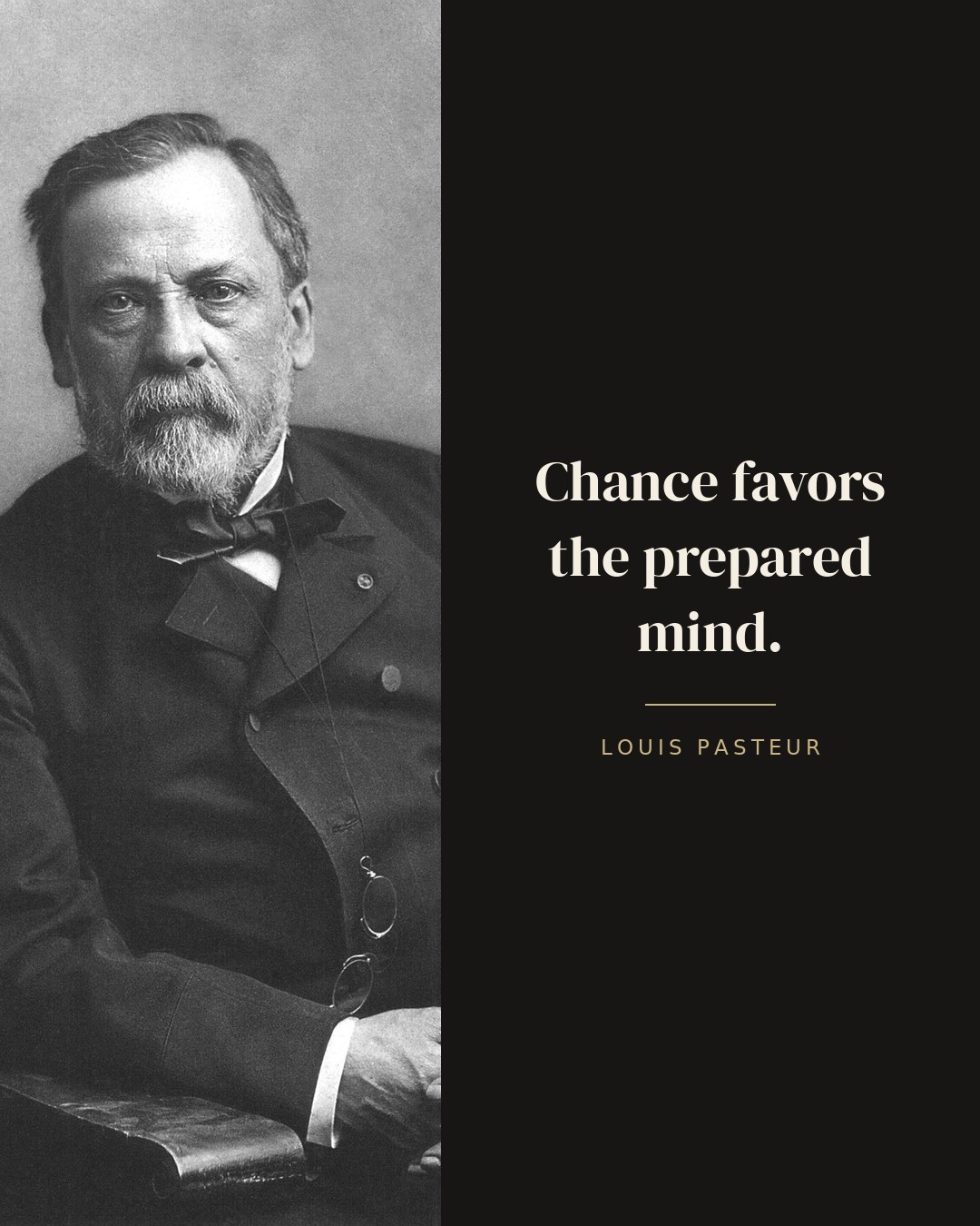 Chance favors the prepared mind. — Louis Pasteur quote card
