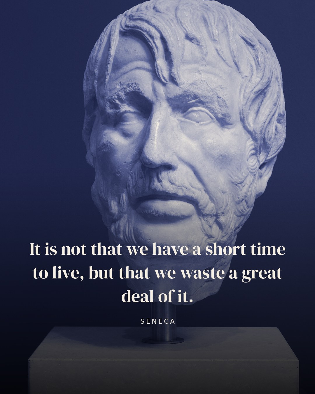 It is not that we have a short time to live, but that we waste a great deal of it. — Seneca