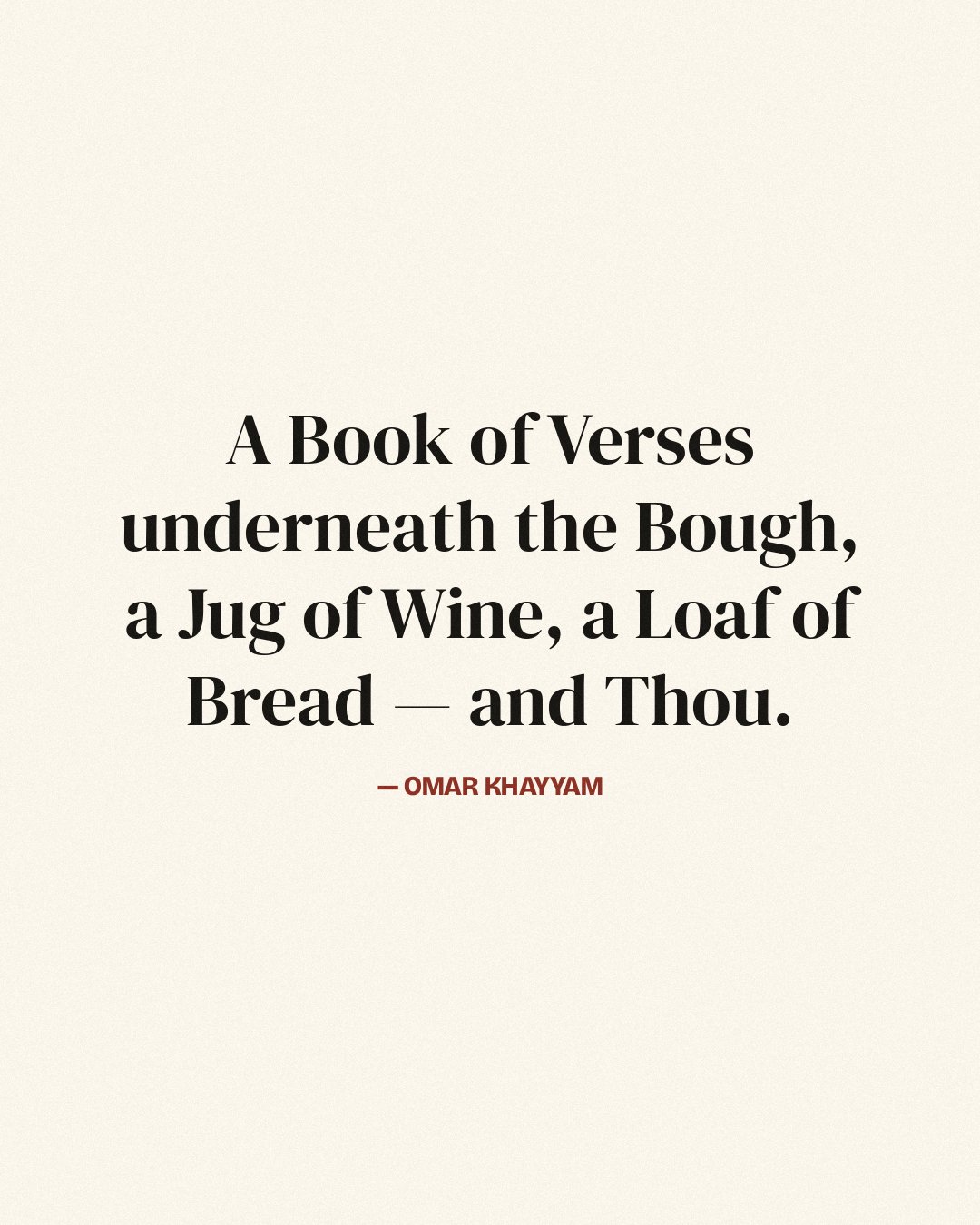 A Book of Verses underneath the Bough, a Jug of Wine, a Loaf of Bread — and Thou. — Omar Khayyam quote card