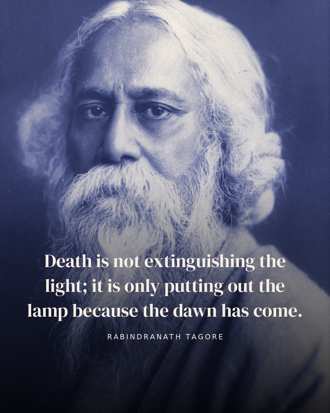 Death is not extinguishing the light; it is only putting out the lamp because the dawn has come. — Rabindranath Tagore