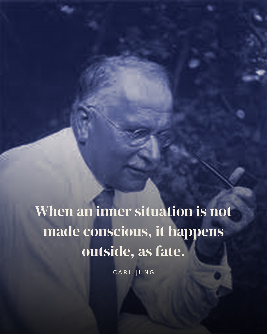When an inner situation is not made conscious, it happens outside, as fate. — Carl Jung