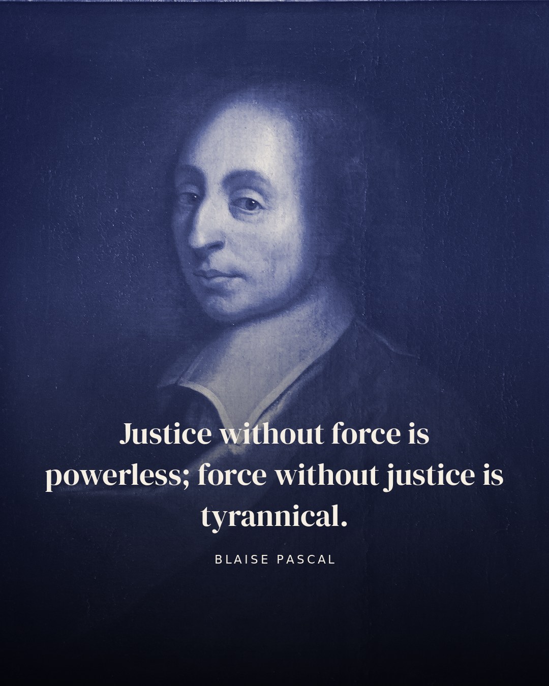 Justice without force is powerless; force without justice is tyrannical. — Blaise Pascal quote card
