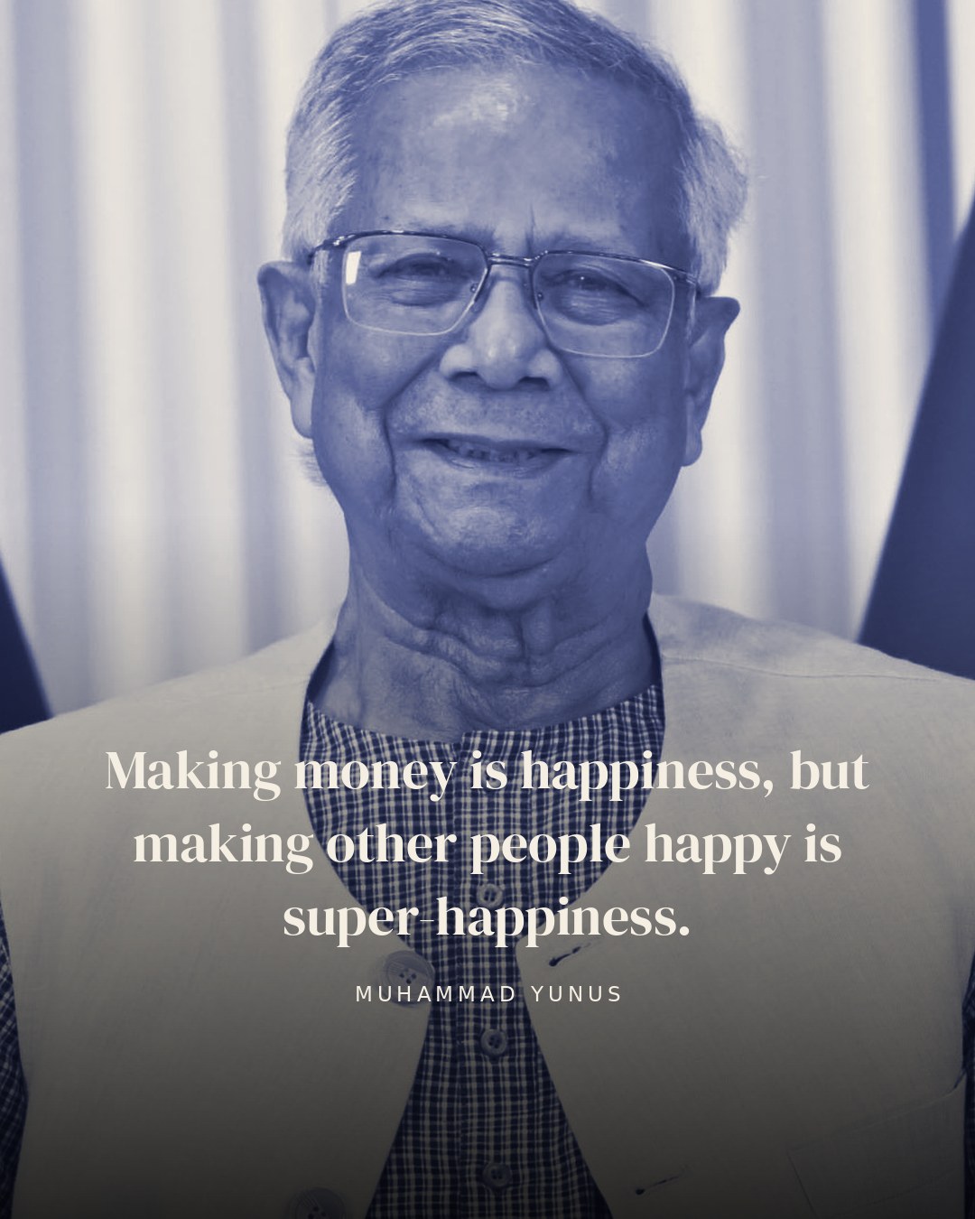 Making money is happiness, but making other people happy is super-happiness. — Muhammad Yunus quote card