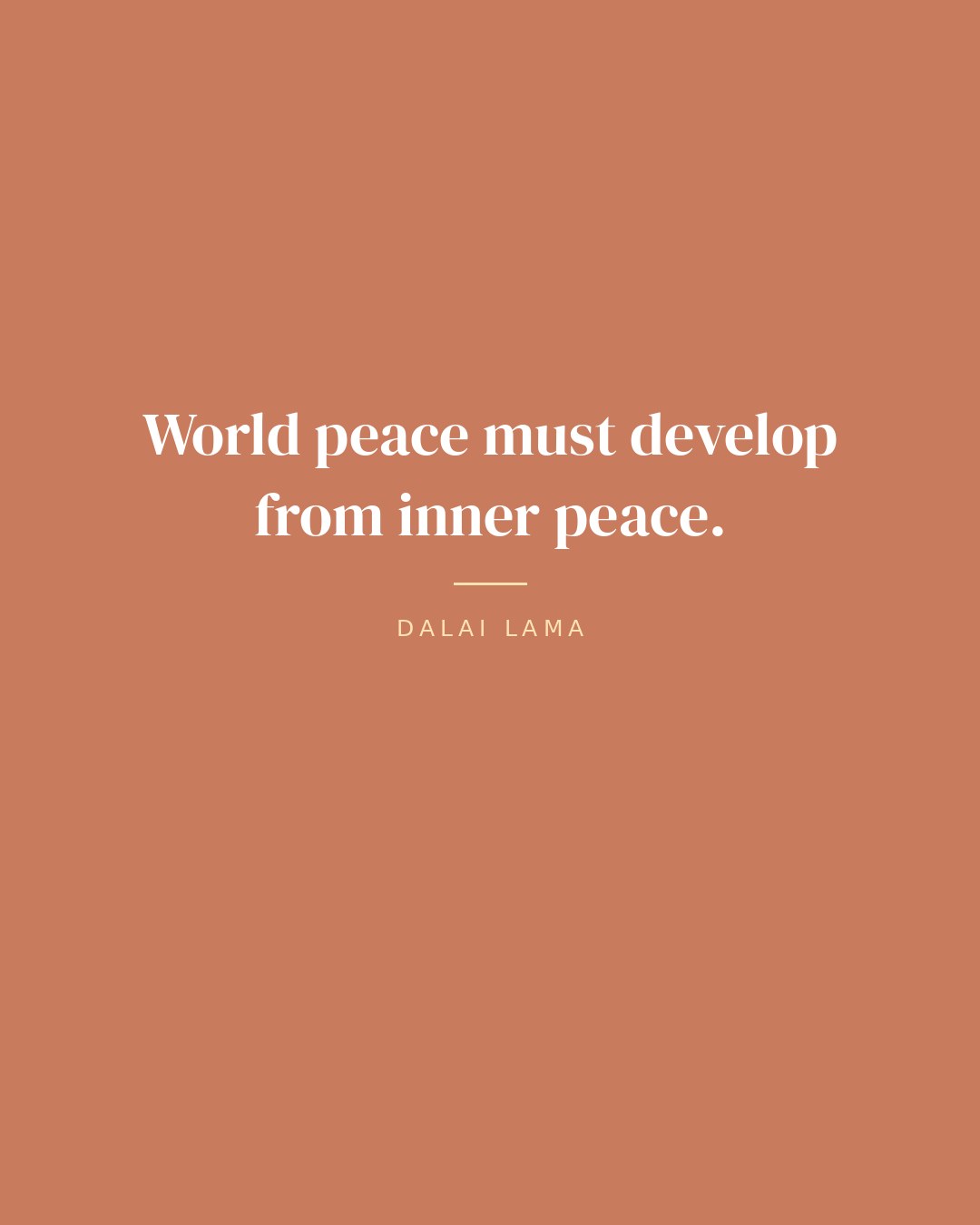 World peace must develop from inner peace. — Dalai Lama